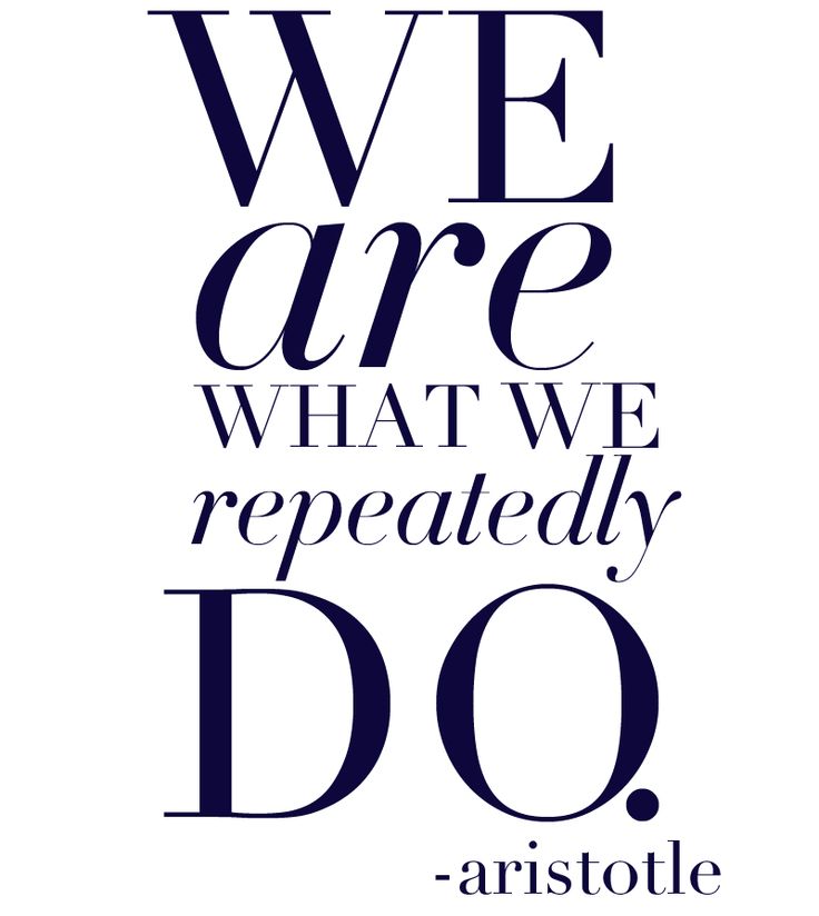 We are what we repeatedly do