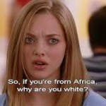 Mean Girls Why Are You White?
